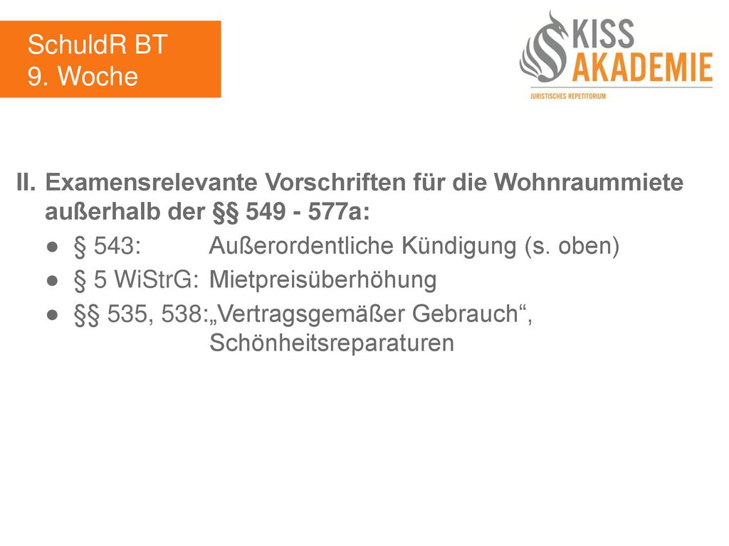 SchuldR BT 9. Woche. II. Examensrelevante Vorschriften für die Wohnraummiete außerhalb der §§ a: