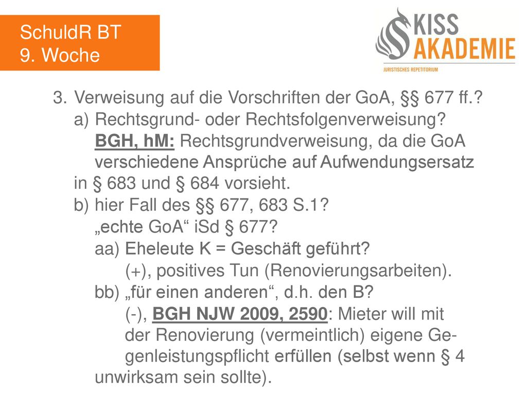 SchuldR BT 9. Woche. 3. Verweisung auf die Vorschriften der GoA, §§ 677 ff. a) Rechtsgrund- oder Rechtsfolgenverweisung