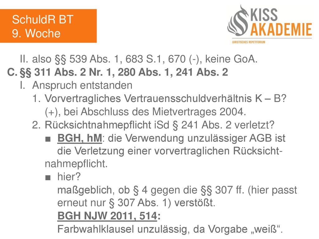 SchuldR BT 9. Woche. II. also §§ 539 Abs. 1, 683 S.1, 670 (-), keine GoA. C. §§ 311 Abs. 2 Nr. 1, 280 Abs. 1, 241 Abs. 2.