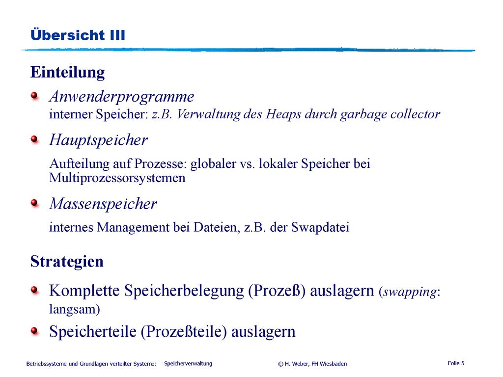 interner Speicher: z.B. Verwaltung des Heaps durch garbage collector
