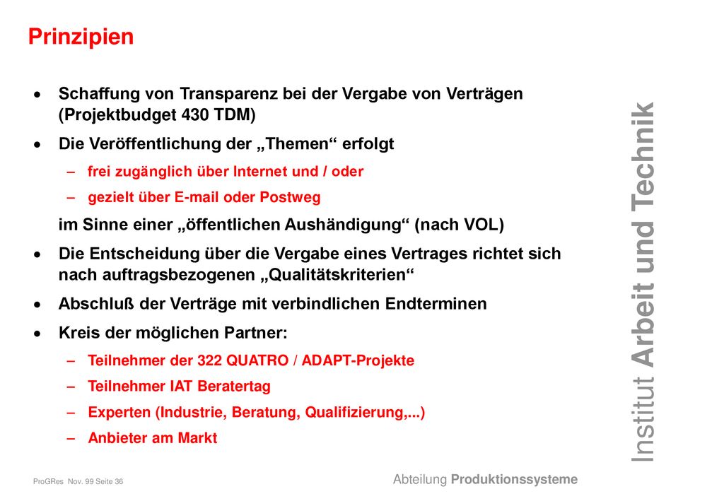 Prinzipien Schaffung von Transparenz bei der Vergabe von Verträgen (Projektbudget 430 TDM) Die Veröffentlichung der „Themen erfolgt.