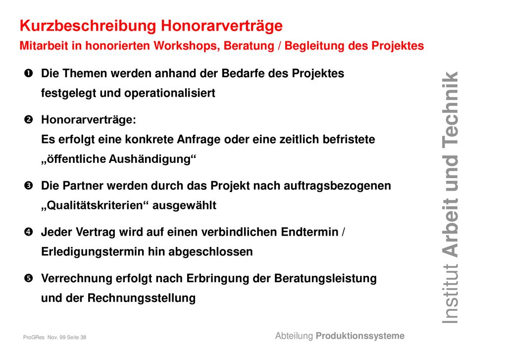 Kurzbeschreibung Honorarverträge Mitarbeit in honorierten Workshops, Beratung / Begleitung des Projektes