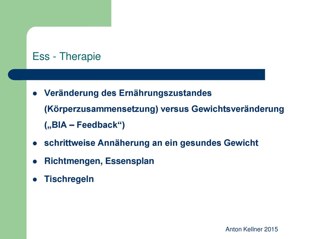Ess - Therapie Veränderung des Ernährungszustandes (Körperzusammensetzung) versus Gewichtsveränderung („BIA – Feedback )