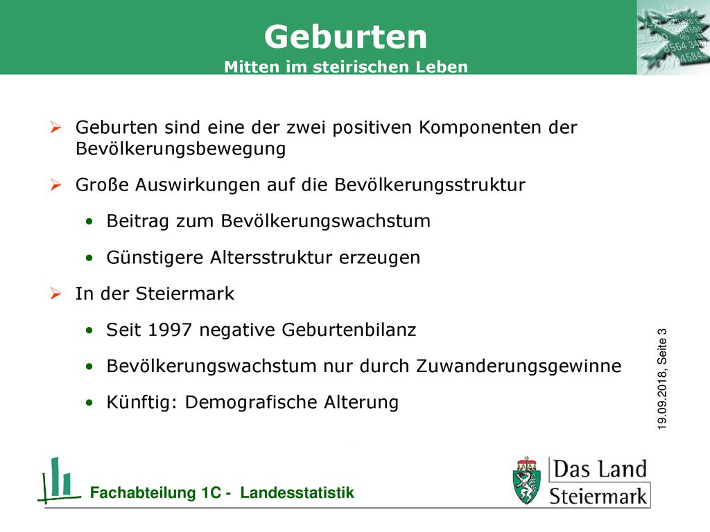 Geburten Geburten sind eine der zwei positiven Komponenten der Bevölkerungsbewegung. Große Auswirkungen auf die Bevölkerungsstruktur.
