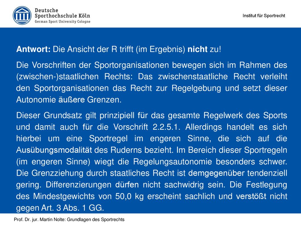 Antwort: Die Ansicht der R trifft (im Ergebnis) nicht zu!