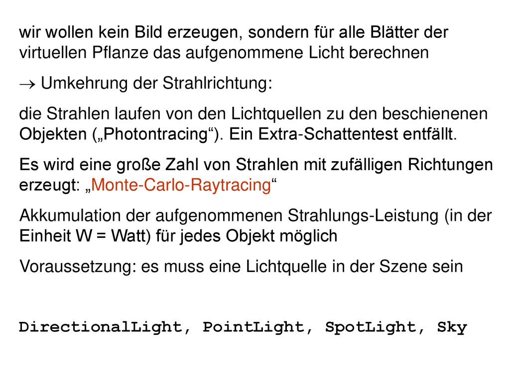 wir wollen kein Bild erzeugen, sondern für alle Blätter der virtuellen Pflanze das aufgenommene Licht berechnen