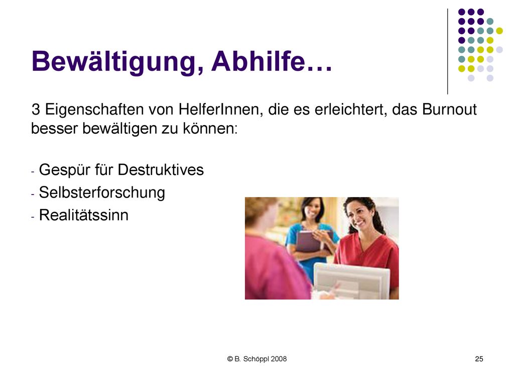 Bewältigung, Abhilfe… 3 Eigenschaften von HelferInnen, die es erleichtert, das Burnout besser bewältigen zu können: