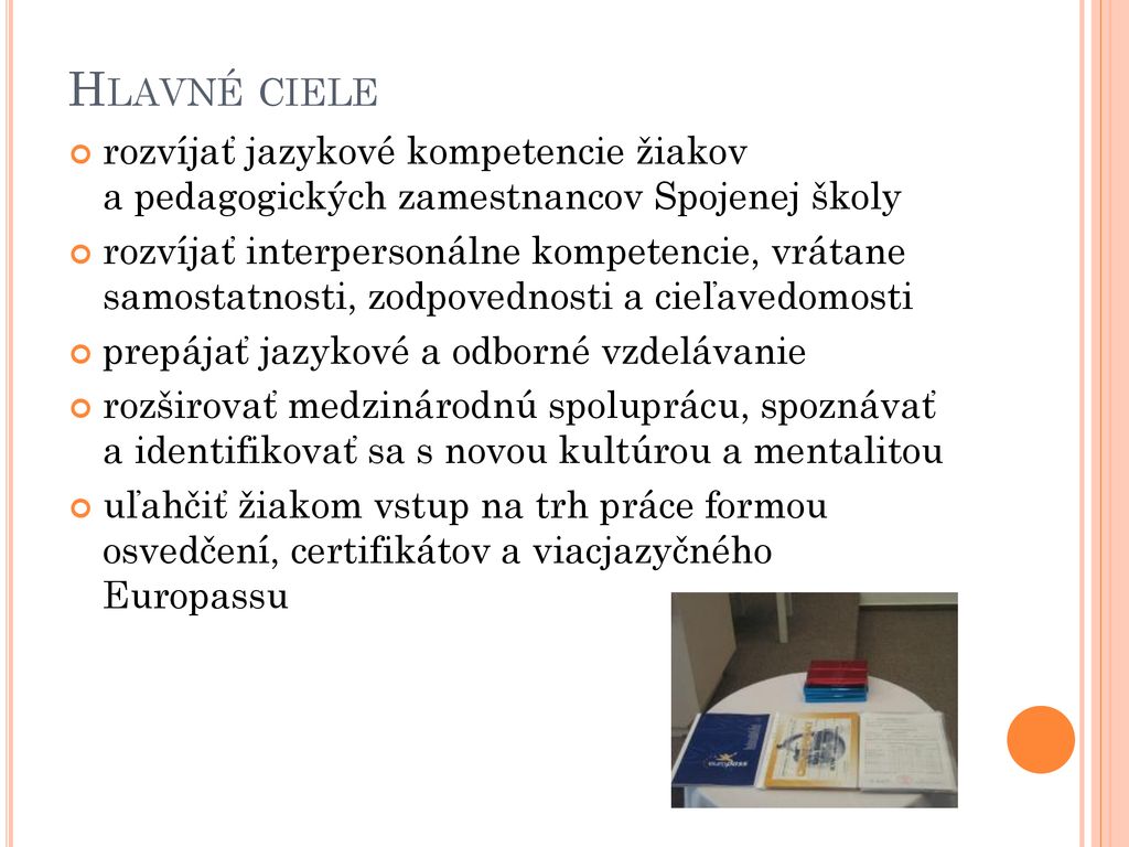 Hlavné ciele rozvíjať jazykové kompetencie žiakov a pedagogických zamestnancov Spojenej školy.