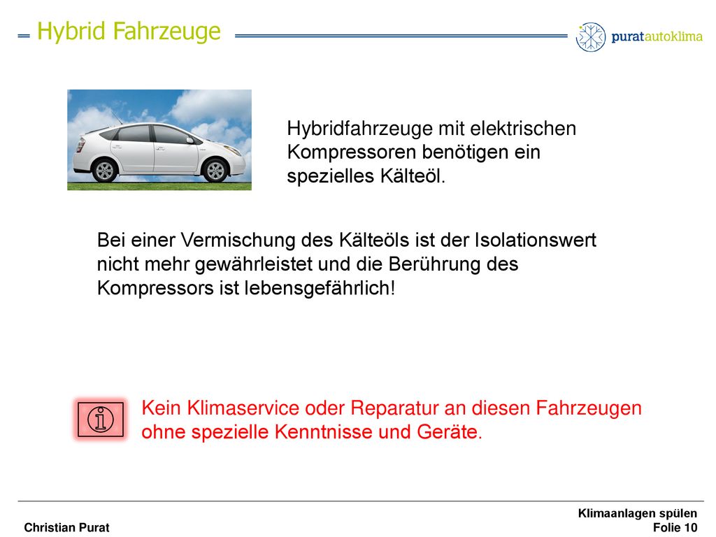 Hybrid Fahrzeuge Hybridfahrzeuge mit elektrischen Kompressoren benötigen ein. spezielles Kälteöl.