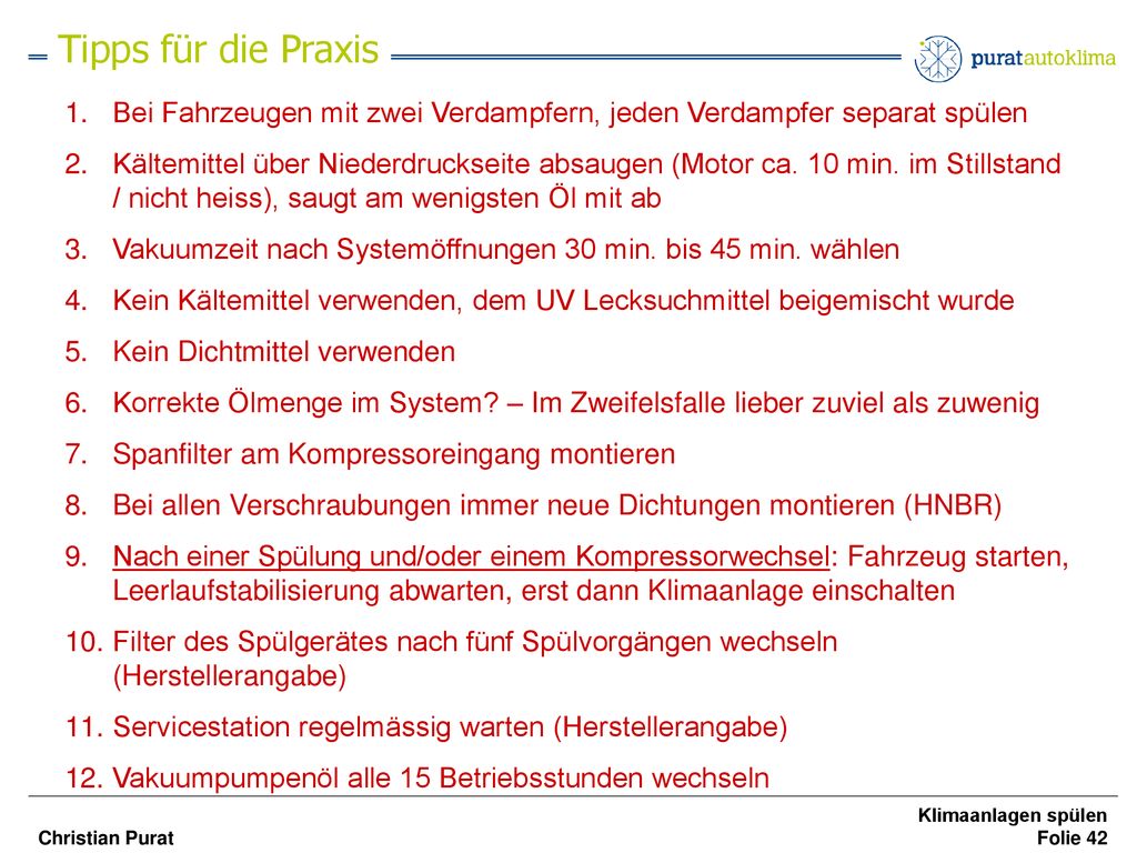 Tipps für die Praxis Bei Fahrzeugen mit zwei Verdampfern, jeden Verdampfer separat spülen.