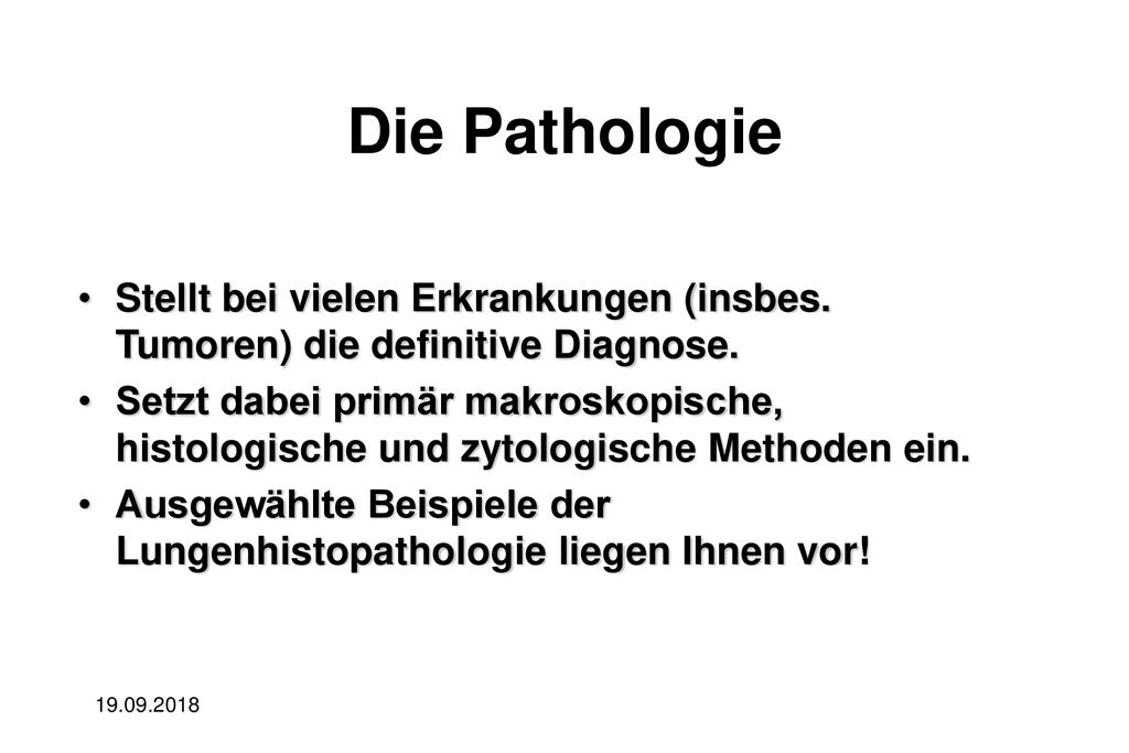 Die Pathologie Stellt bei vielen Erkrankungen (insbes. Tumoren) die definitive Diagnose.