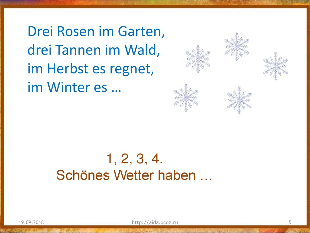 Drei Rosen im Garten, drei Tannen im Wald, im Herbst es regnet,