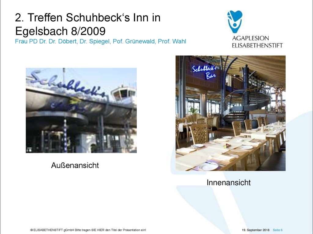 2. Treffen Schuhbeck‘s Inn in Egelsbach 8/2009 Frau PD Dr. Dr