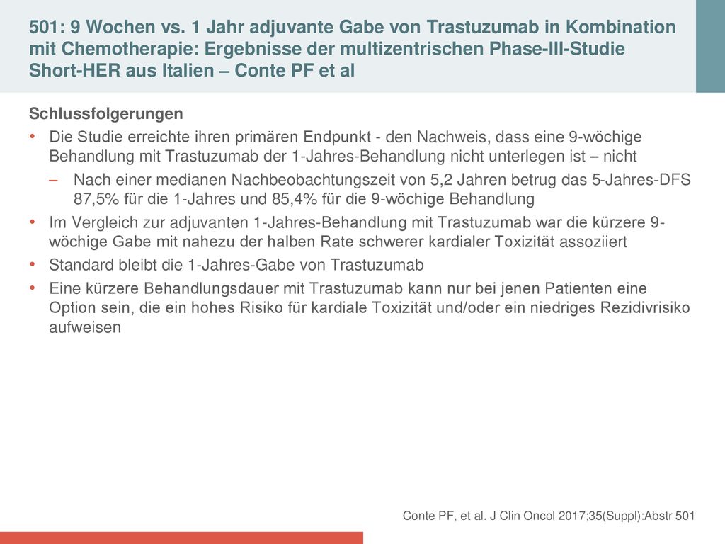 501: 9 Wochen vs. 1 Jahr adjuvante Gabe von Trastuzumab in Kombination mit Chemotherapie: Ergebnisse der multizentrischen Phase-III-Studie Short-HER aus Italien – Conte PF et al
