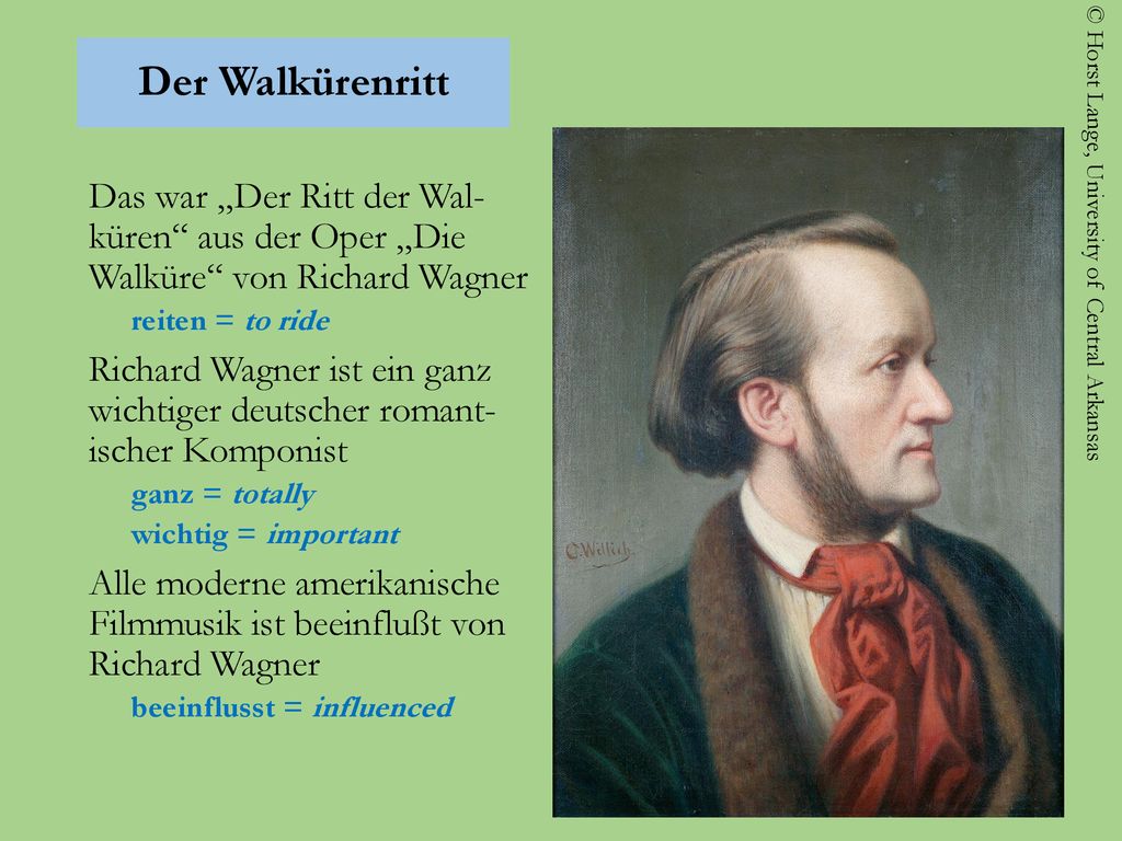 Der Walkürenritt Das war „Der Ritt der Wal- küren aus der Oper „Die Walküre von Richard Wagner. reiten = to ride.