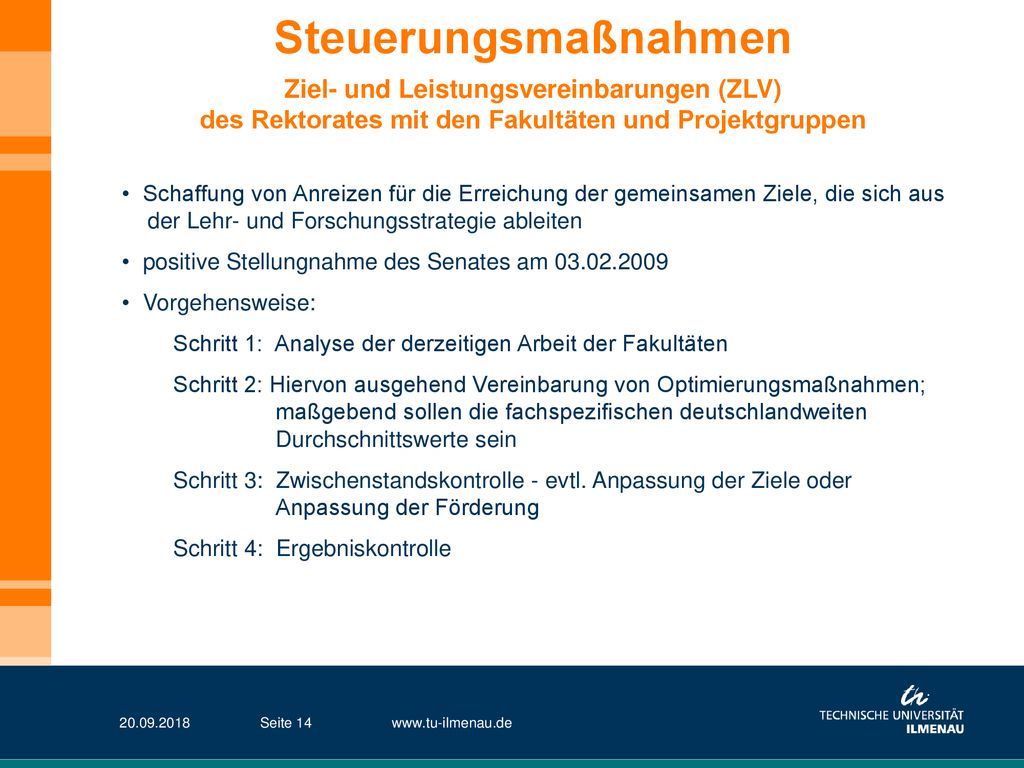 Steuerungsmaßnahmen Ziel- und Leistungsvereinbarungen (ZLV) des Rektorates mit den Fakultäten und Projektgruppen.