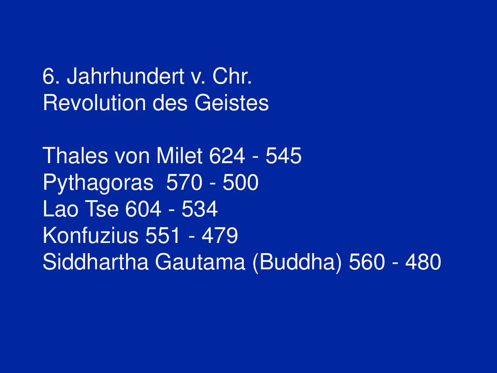 6. Jahrhundert v. Chr. Revolution des Geistes. Thales von Milet Pythagoras