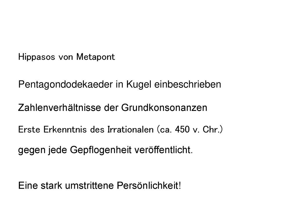 Hippasos von Metapont Pentagondodekaeder in Kugel einbeschrieben. Zahlenverhältnisse der Grundkonsonanzen.