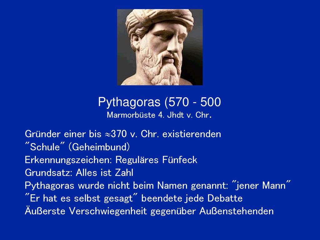 Pythagoras ( Gründer einer bis 370 v. Chr. existierenden