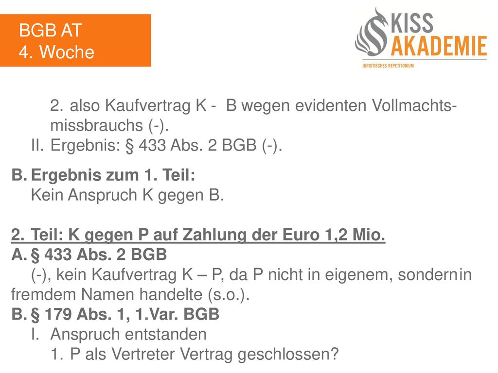 BGB AT 4. Woche. 2. also Kaufvertrag K - B wegen evidenten Vollmachts- missbrauchs (-). II. Ergebnis: § 433 Abs. 2 BGB (-).