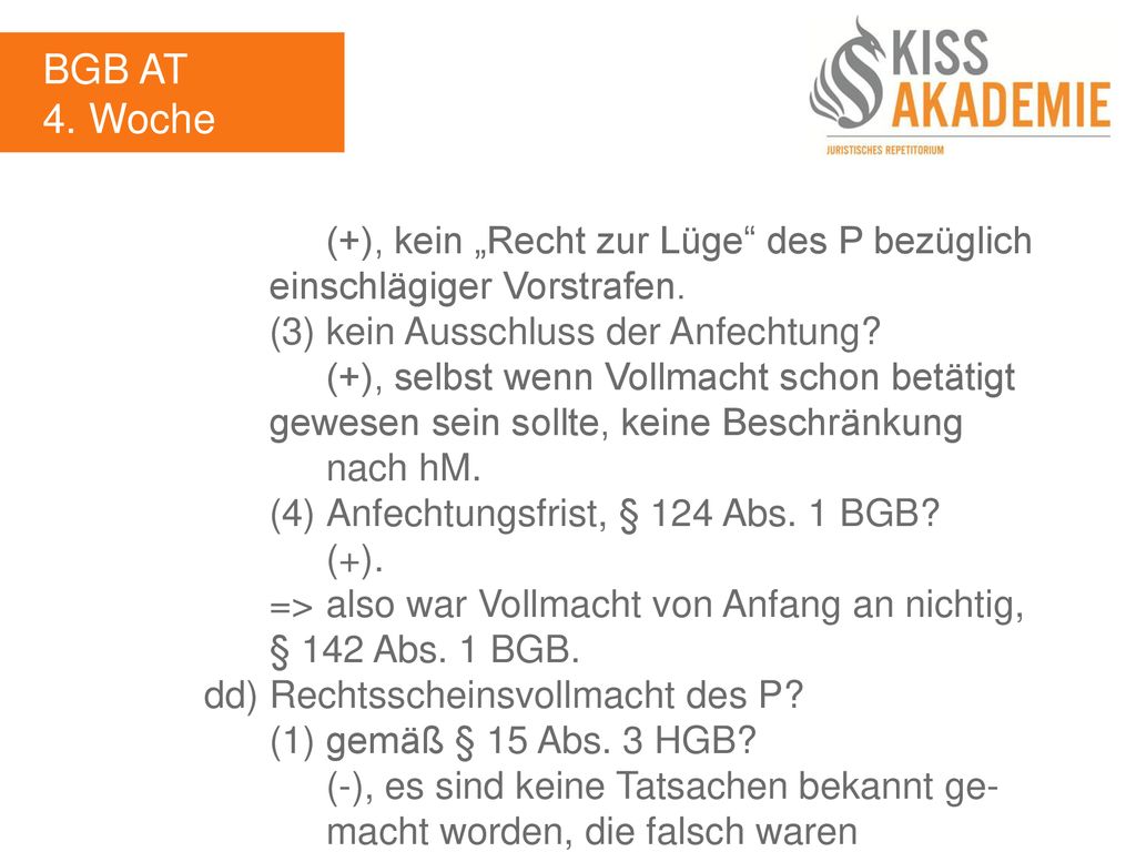 BGB AT 4. Woche. (+), kein „Recht zur Lüge des P bezüglich einschlägiger Vorstrafen. (3) kein Ausschluss der Anfechtung