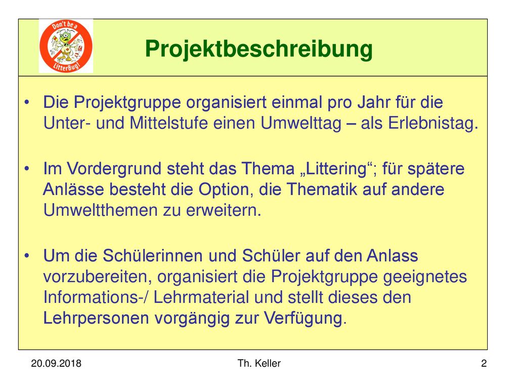 Projektbeschreibung Die Projektgruppe organisiert einmal pro Jahr für die Unter- und Mittelstufe einen Umwelttag – als Erlebnistag.