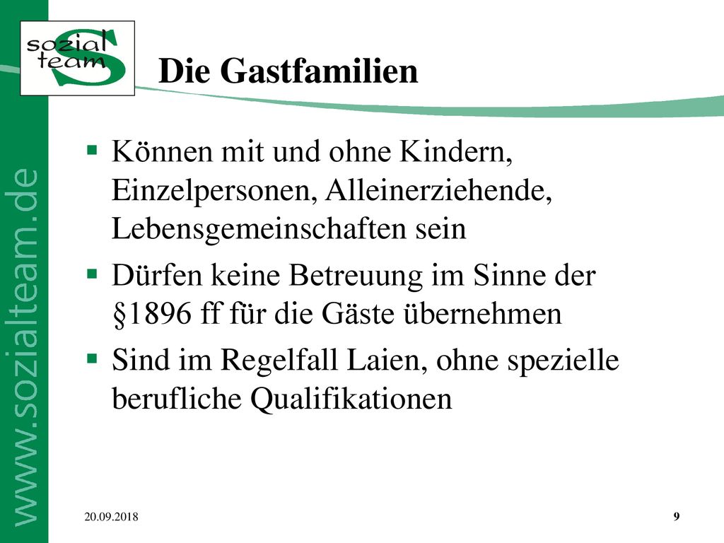 Die Gastfamilien Können mit und ohne Kindern, Einzelpersonen, Alleinerziehende, Lebensgemeinschaften sein.