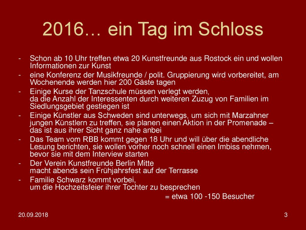 2016… ein Tag im Schloss Schon ab 10 Uhr treffen etwa 20 Kunstfreunde aus Rostock ein und wollen Informationen zur Kunst.