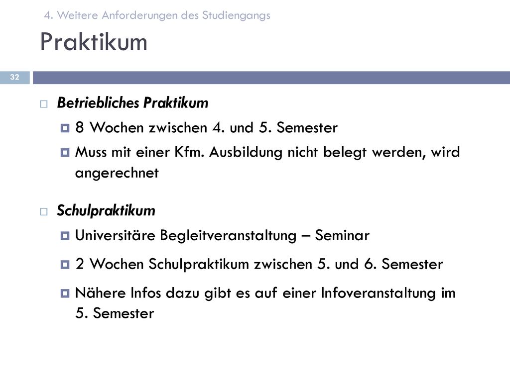 Praktikum Betriebliches Praktikum 8 Wochen zwischen 4. und 5. Semester