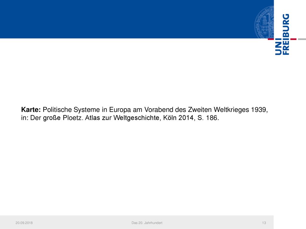 Karte: Politische Systeme in Europa am Vorabend des Zweiten Weltkrieges 1939, in: Der große Ploetz. Atlas zur Weltgeschichte, Köln 2014, S. 186.