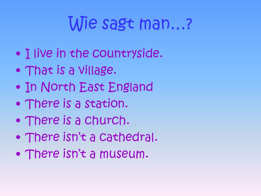 Wie sagt man… I live in the countryside. That is a village.