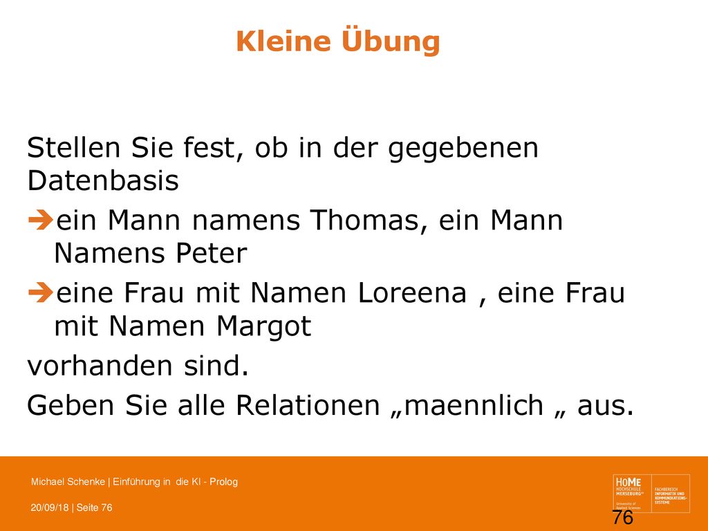 Kleine Übung Stellen Sie fest, ob in der gegebenen Datenbasis. ein Mann namens Thomas, ein Mann Namens Peter.