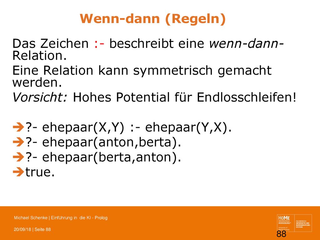 Wenn-dann (Regeln) Das Zeichen :- beschreibt eine wenn-dann-Relation. Eine Relation kann symmetrisch gemacht werden.