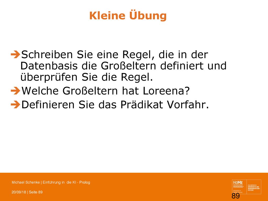 Kleine Übung Schreiben Sie eine Regel, die in der Datenbasis die Großeltern definiert und überprüfen Sie die Regel.
