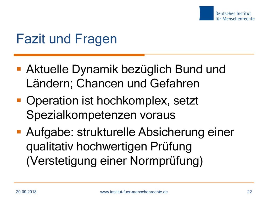Fazit und Fragen Aktuelle Dynamik bezüglich Bund und Ländern; Chancen und Gefahren. Operation ist hochkomplex, setzt Spezialkompetenzen voraus.