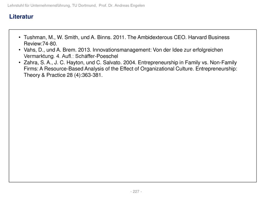 Literatur Tushman, M., W. Smith, und A. Binns The Ambidexterous CEO. Harvard Business Review: