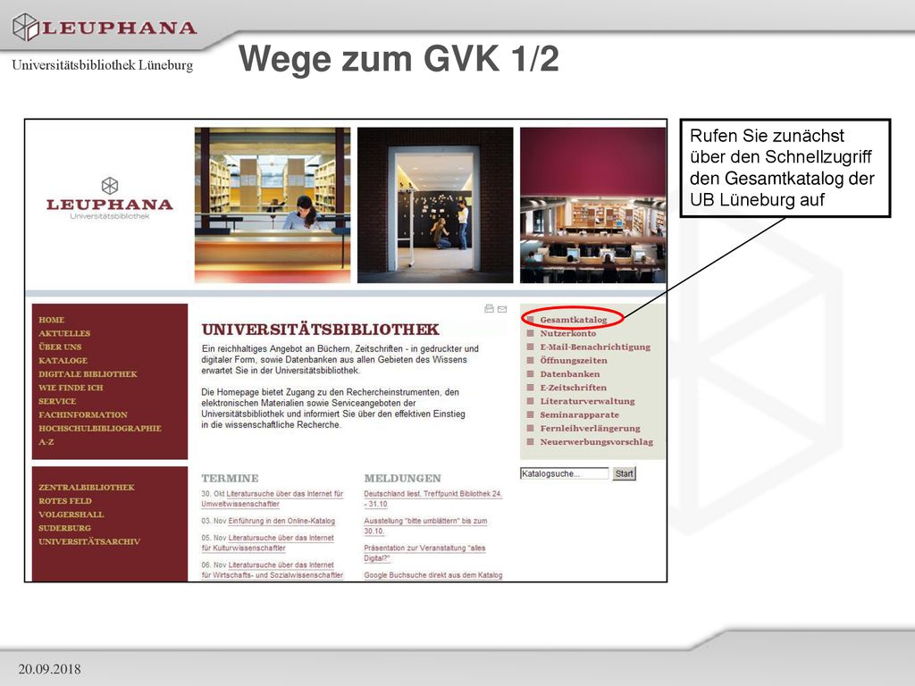 Wege zum GVK 1/2 Rufen Sie zunächst über den Schnellzugriff den Gesamtkatalog der UB Lüneburg auf.