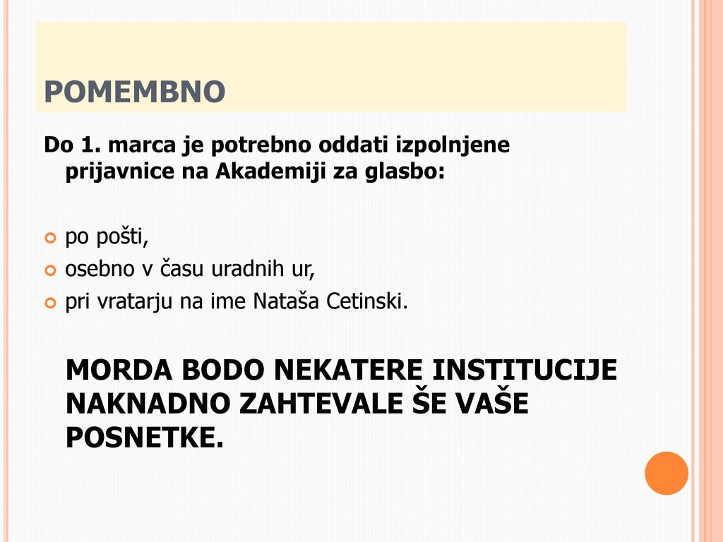 POMEMBNO Do 1. marca je potrebno oddati izpolnjene prijavnice na Akademiji za glasbo: po pošti, osebno v času uradnih ur,