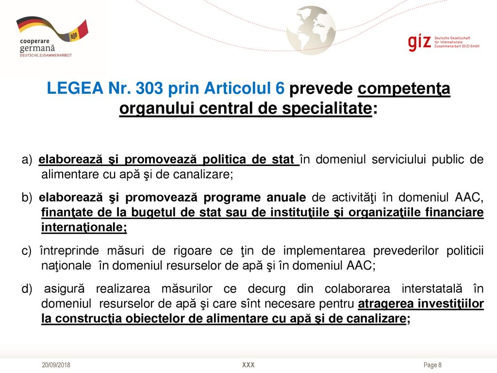 LEGEA Nr. 303 prin Articolul 6 prevede competenţa organului central de specialitate:
