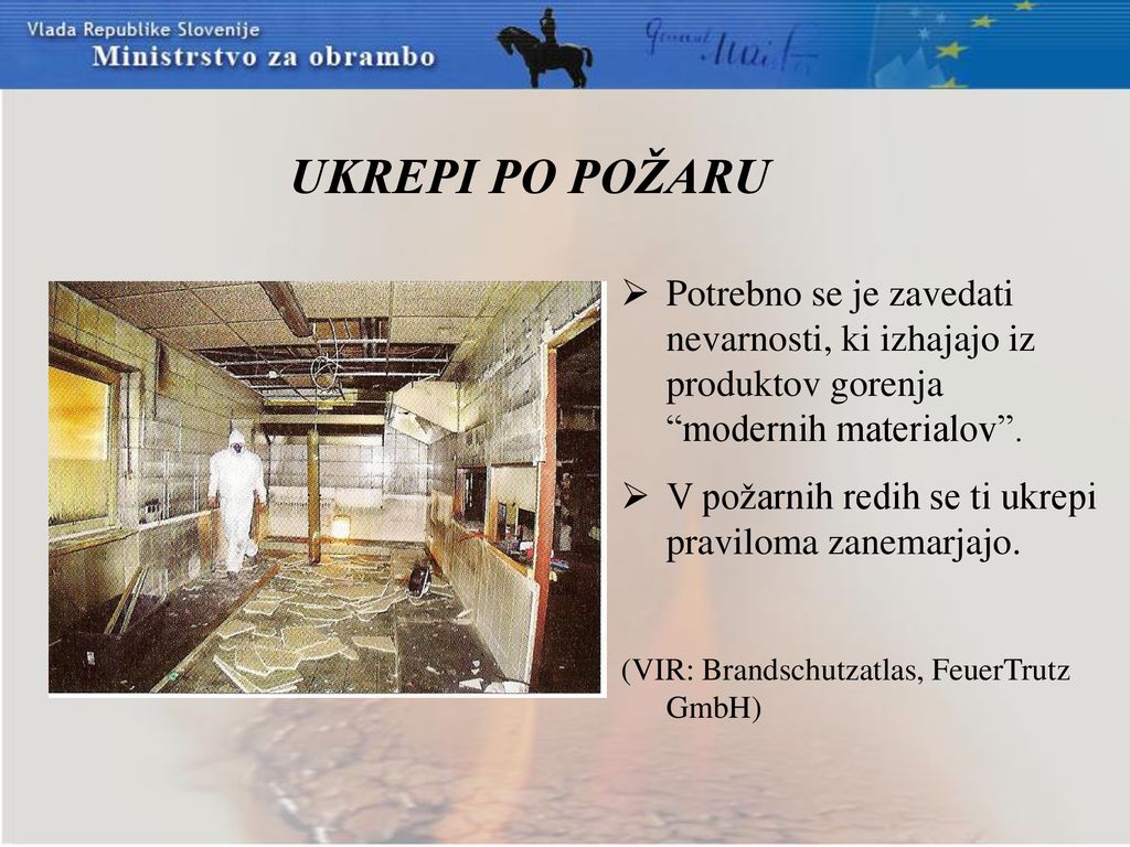 UKREPI PO POŽARU Potrebno se je zavedati nevarnosti, ki izhajajo iz produktov gorenja modernih materialov .