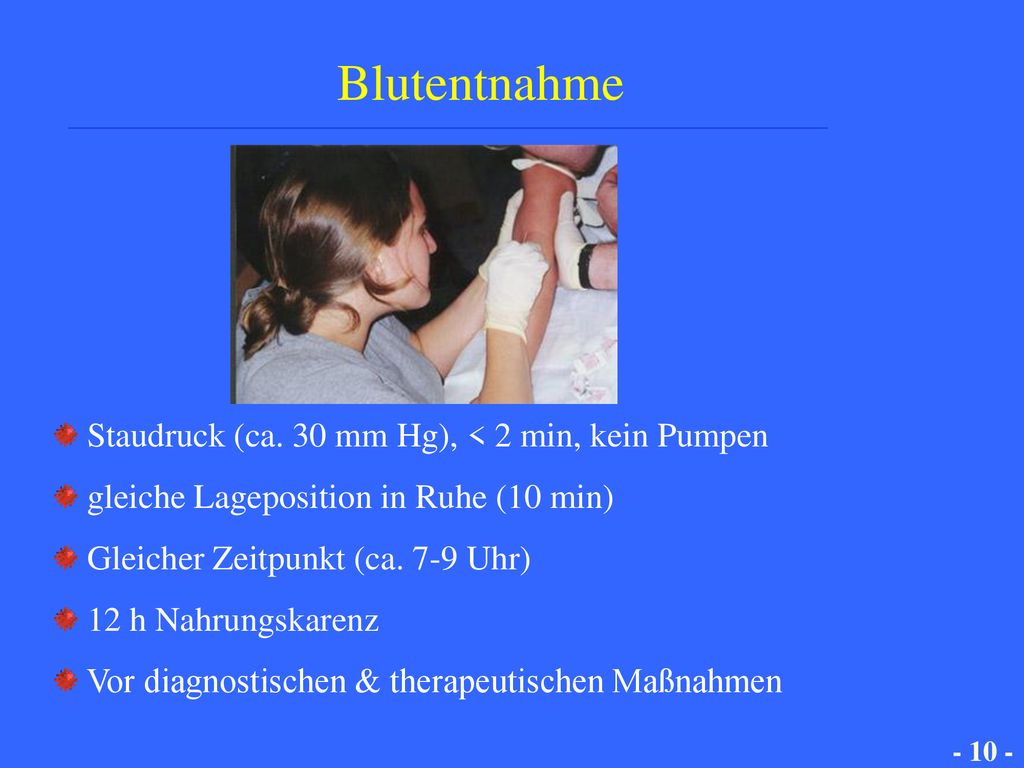 Blutentnahme Staudruck (ca. 30 mm Hg), < 2 min, kein Pumpen