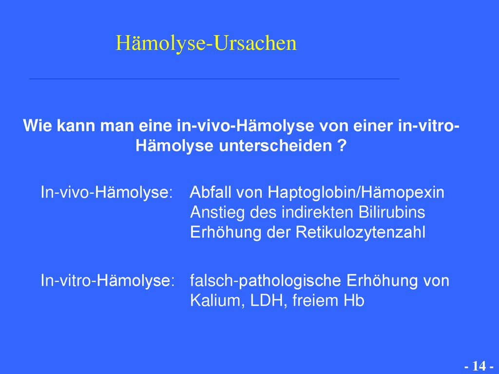 Hämolyse-Ursachen Wie kann man eine in-vivo-Hämolyse von einer in-vitro- Hämolyse unterscheiden