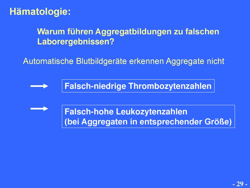 Hämatologie: Warum führen Aggregatbildungen zu falschen Laborergebnissen Automatische Blutbildgeräte erkennen Aggregate nicht.