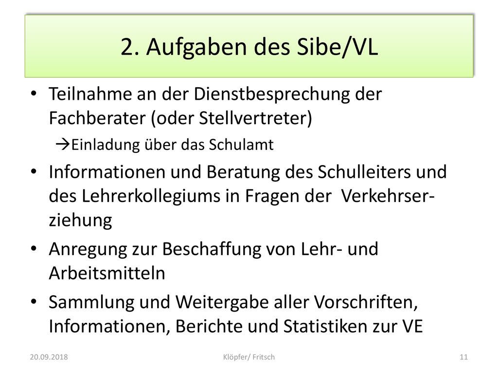 2. Aufgaben des Sibe/VL Teilnahme an der Dienstbesprechung der Fachberater (oder Stellvertreter) Einladung über das Schulamt.