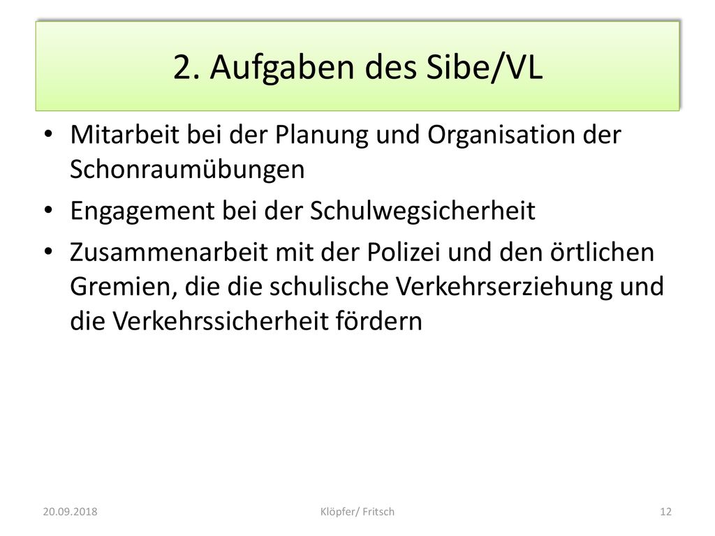 2. Aufgaben des Sibe/VL Mitarbeit bei der Planung und Organisation der Schonraumübungen. Engagement bei der Schulwegsicherheit.