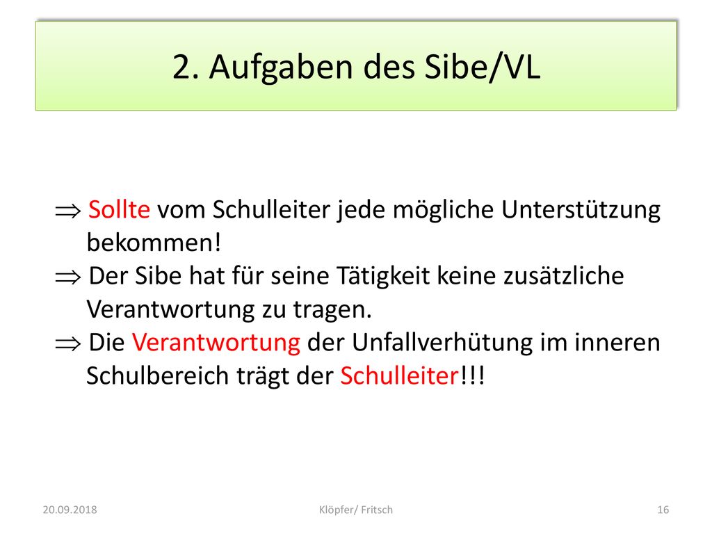 2. Aufgaben des Sibe/VL Sollte vom Schulleiter jede mögliche Unterstützung. bekommen! Der Sibe hat für seine Tätigkeit keine zusätzliche.