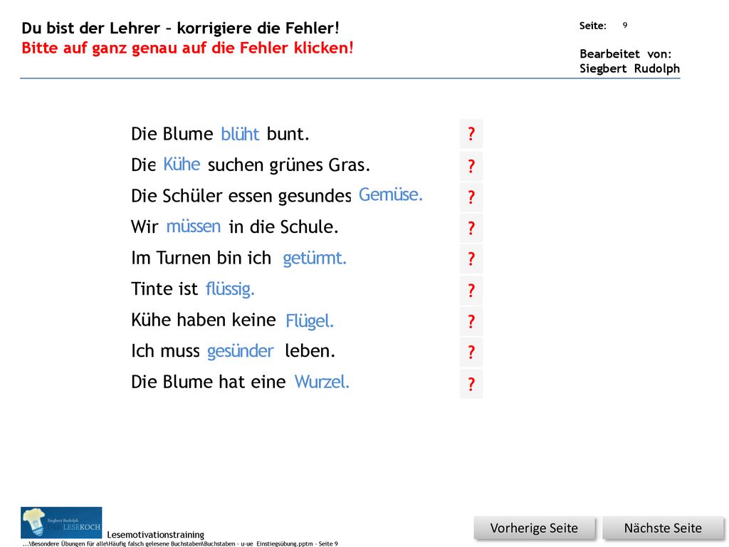Die Kuhe suchen grünes Gras. Die Schüler essen gesundes Gemuse.
