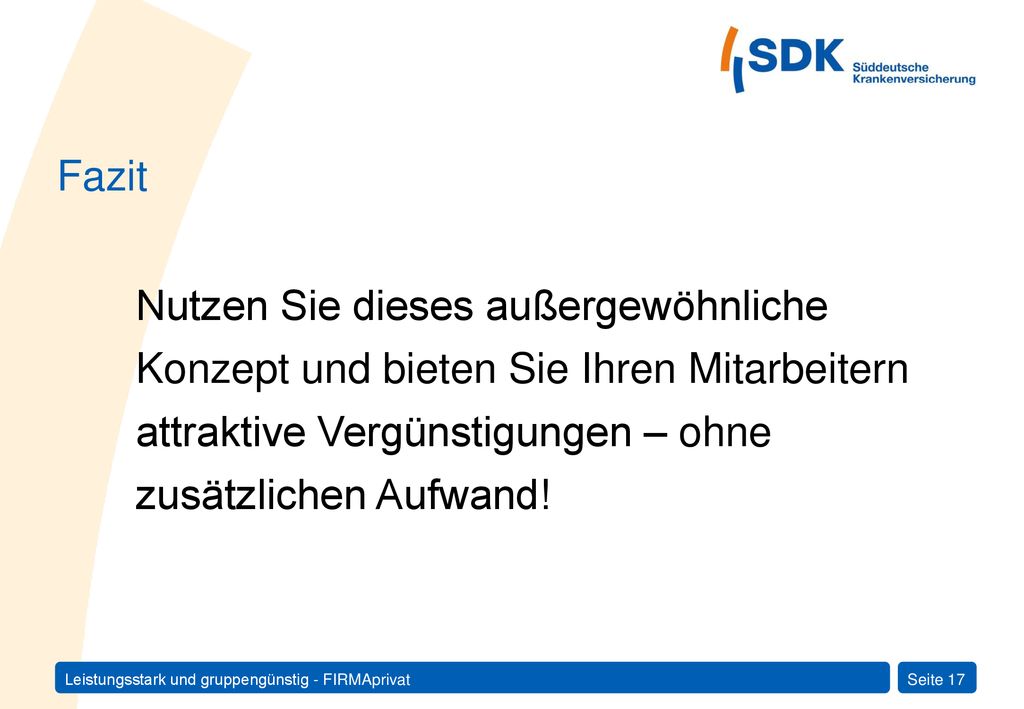Fazit Nutzen Sie dieses außergewöhnliche Konzept und bieten Sie Ihren Mitarbeitern attraktive Vergünstigungen – ohne zusätzlichen Aufwand!