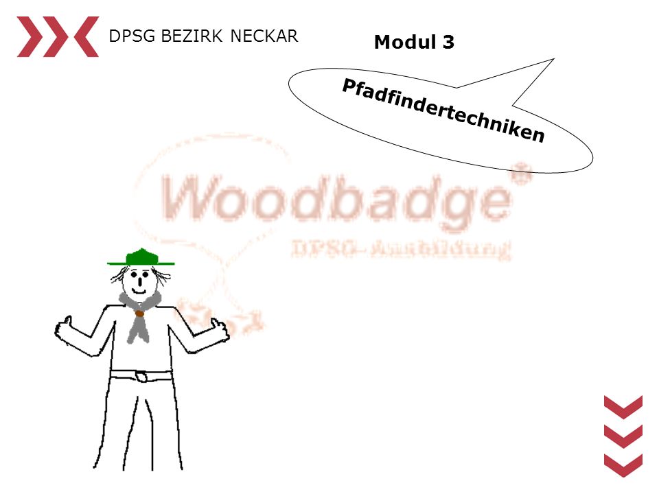 DPSG BEZIRK NECKAR Modul 3 Pfadfindertechniken