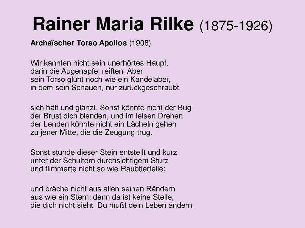 Rainer Maria Rilke ( ) Archaïscher Torso Apollos (1908)